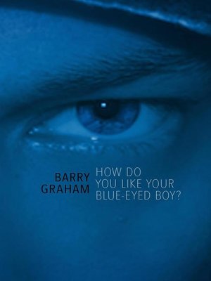 cover image of How Do You Like Your Blue-Eyed Boy?